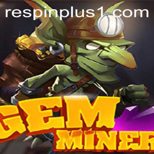 Discover the Thrilling World of GemMiner and Master the Art of RESPIN PLUS